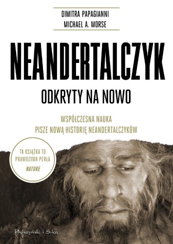 Neandertalczyk. Odkryty na nowo. Współczesna...