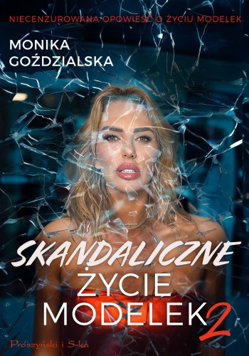 Skandaliczne życie modelek 2, Monika Goździalska