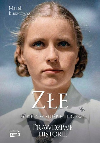 Złe. Kobiety w służbie III Rzeszy, Marek Łuszczyna