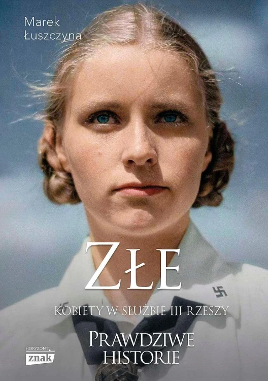 Złe. Kobiety w służbie III Rzeszy, Marek Łuszczyna