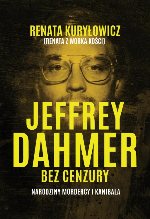 Jeffrey Dahmer bez cenzury. Narodziny mordercy...