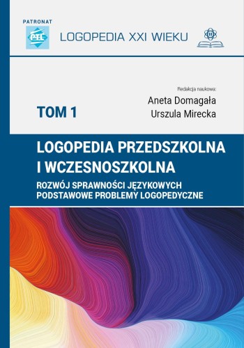 Logopedia przedszkolna i wczesnoszkolna Tom 1...