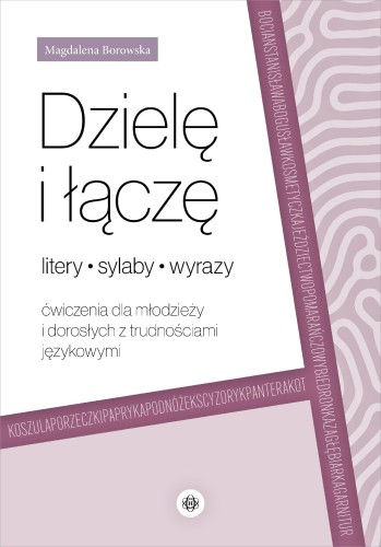 Dzielę i łączę litery, sylaby, wyrazy...