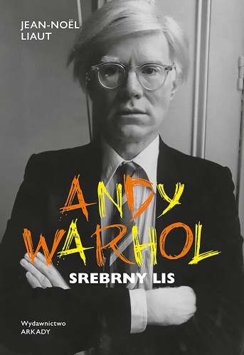 Andy Warhol. Srebrny lis, Jean-Noël Liaut