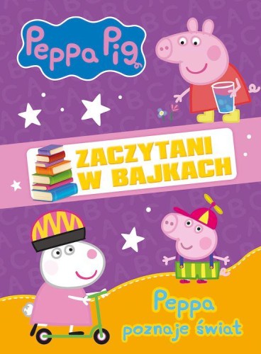 Peppa poznaje świat. Zaczytani w bajkach....