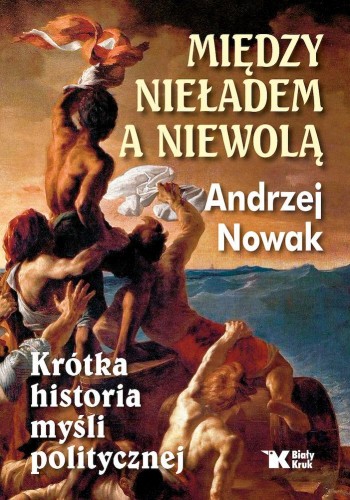 Między nieładem a niewolą. Krótka historia...