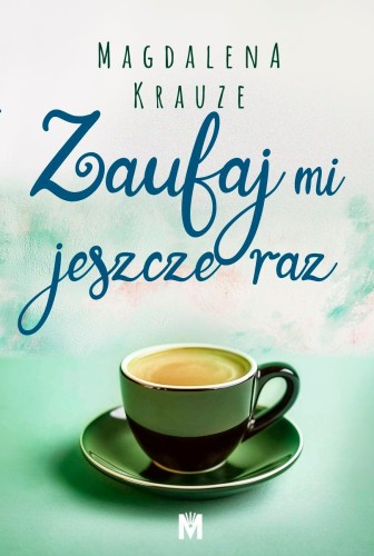 Zaufaj mi jeszcze raz, Magdalena Krauze