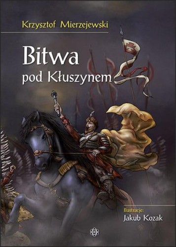 Bitwa pod Kłuszynem, Krzysztof Mierzejewski