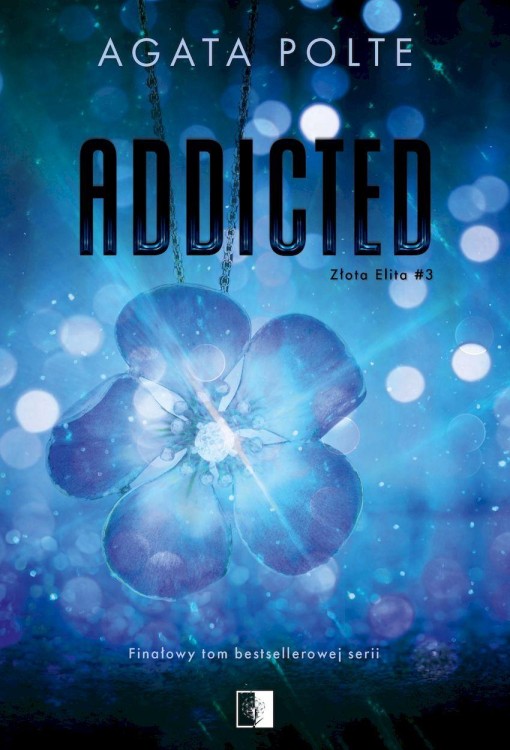 Addicted. Złota Elita. Tom 3, Agata Polte