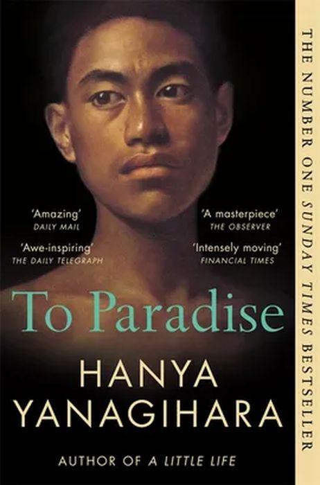 To Paradise. From the Author of A Little Life...
