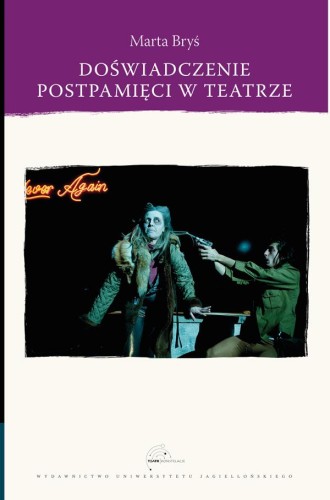 Doświadczenie postpamięci w teatrze, Marta Bryś