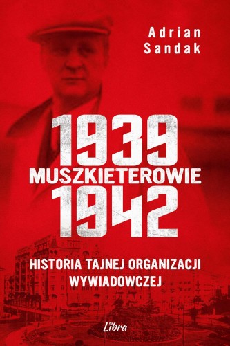 Muszkieterowie 1939-1942. Historia tajnej...