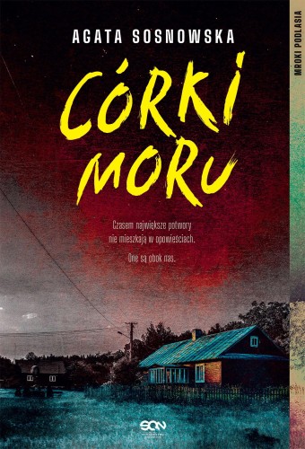 Córki moru. Mroki Podlasia, Agata Sosnowska