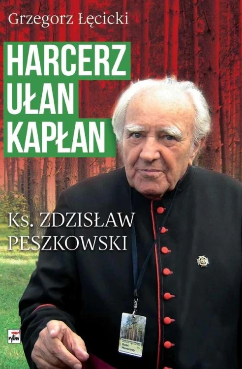 Harcerz ułan kapłan ksiądz Zdzisław Peszkowski...