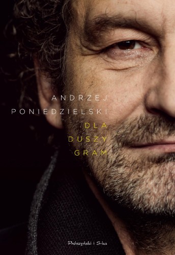 Dla duszy - gram, Andrzej Poniedzielski