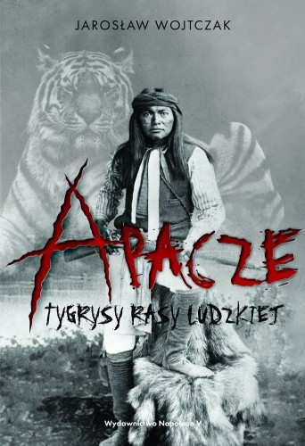 Apacze. Tygrysy rasy ludzkiej, Jarosław Wojtczak