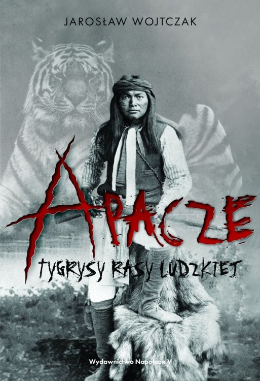 Apacze. Tygrysy rasy ludzkiej, Jarosław Wojtczak
