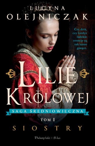 Lilie królowej. Siostry. Saga średniowieczna....