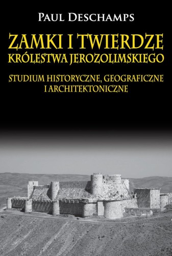 Zamki i twierdze Królestwa Jerozolimskiego....