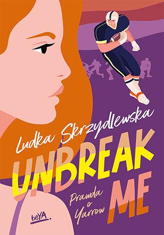 Unbreak me. Prawda o Yarrow, Ludka Skrzydlewska