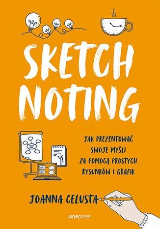 Sketchnoting. Jak prezentować swoje myśli za...