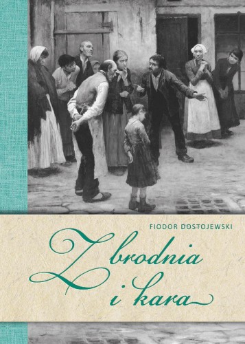 Zbrodnia i kara, Fiodor Dostojewski