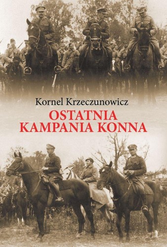 Ostatnia kampania konna. Działania Armii...