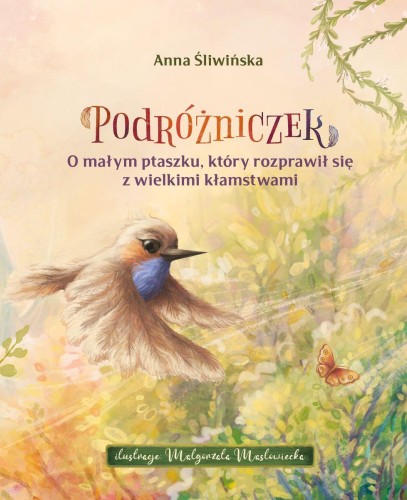 Podróżniczek. O małym ptaszku, który rozprawił...
