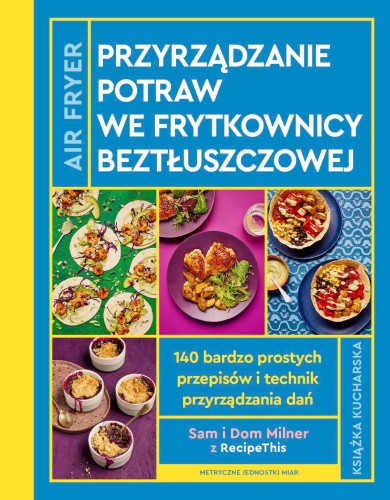 Airfryer. Przyrządzanie potraw we frytkownicy...