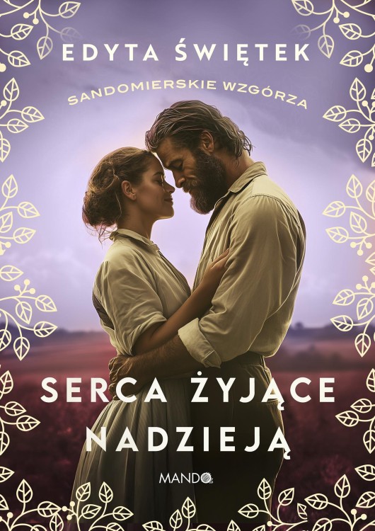 Serca żyjące nadzieją. Sandomierskie wzgórza....