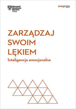 Zarządzaj swoim lękiem. Inteligencja...