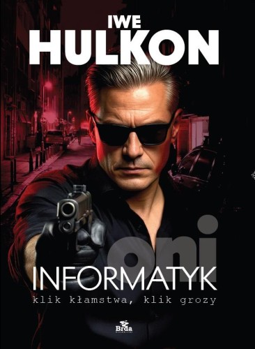 Informatyk - klik kłamstwa, klik grozy. Oni