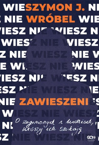 Zawieszeni. O zaginionych i ludziach, którzy...