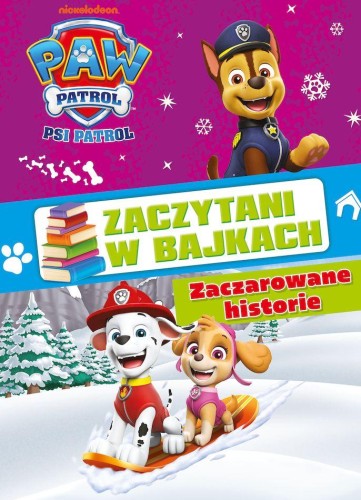 Zaczarowane historie. Psi Patrol. Zaczytani w...