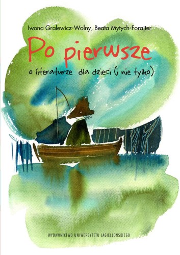 PO PIERWSZE. O LITERATURZE DLA DZIECI (I NIE...