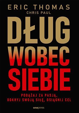 Dług wobec siebie. Podążaj za pasją, odkryj...