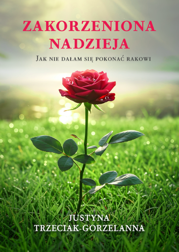 Zakorzeniona nadzieja. Jak nie dałam się...