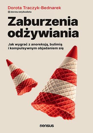 Zaburzenia odżywiania. Jak zwyciężyć z...