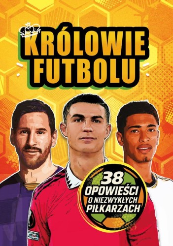 Królowie futbolu. 38 opowieści o niezwykłych...