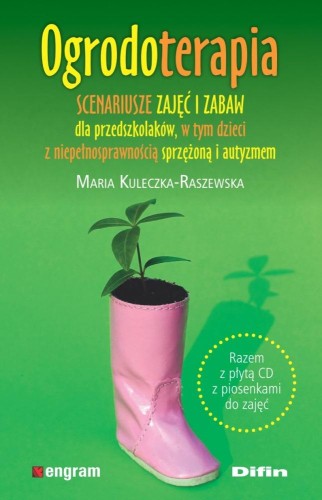 Ogrodoterapia. Scenariusze zajęć i zabaw dla...