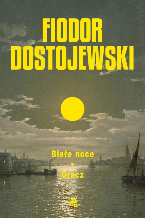 Białe noce. Gracz, Fiodor Dostojewski