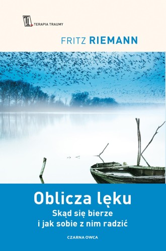 Oblicza lęku. Skąd się bierze i jak sobie z...