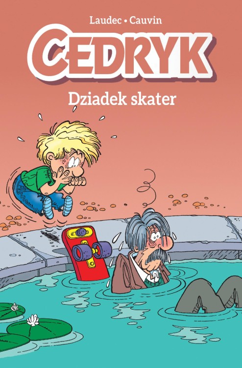 Dziadek skater. Cedryk. Tom 2, Raoul Cauvin,Laudec