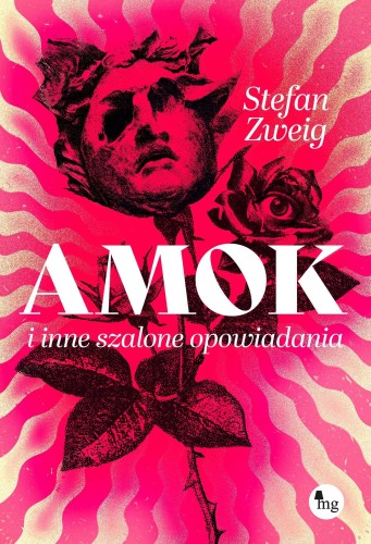 Amok i inne szalone opowiadania, Stefan Zweig