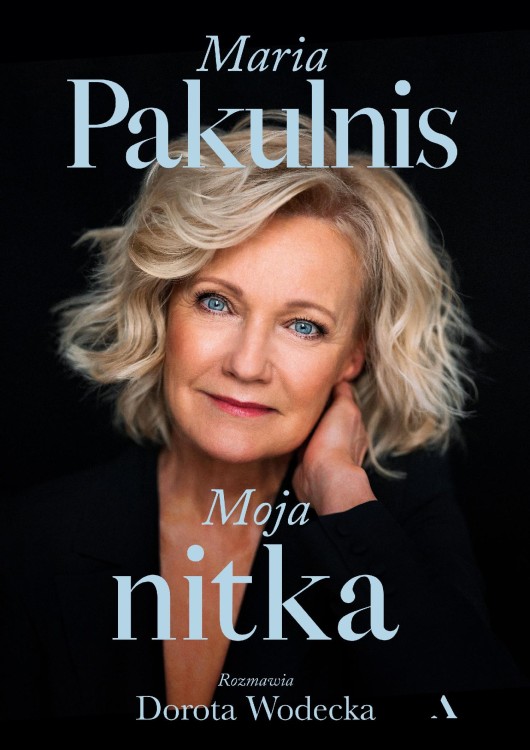 Moja nitka, Maria Pakulnis,Dorota Wodecka