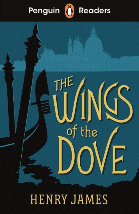 The Wings of the Dove. Penguin Readers Level 5...