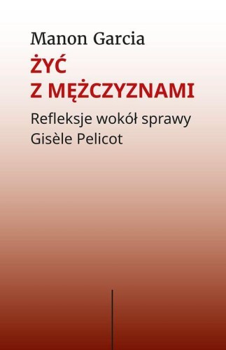 Żyć z mężczyznami. Refleksje wokół sprawy...