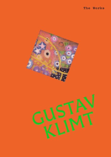 Gustav Klimt. The Works, Sally Grant