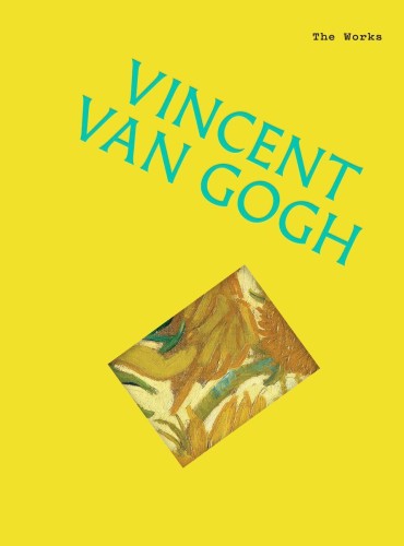 Vincent van Gogh. The Works, Sally Grant