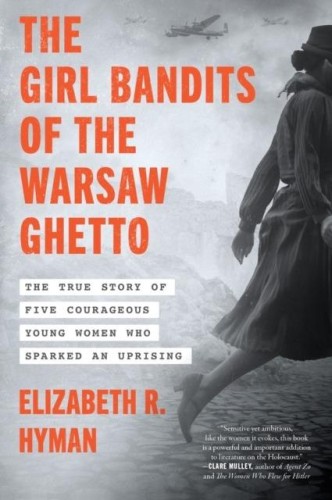 The Girl Bandits of the Warsaw Ghetto. The...